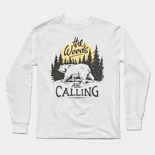 Bear Animal in the Woods Nature a Bear Walking in the Forest and the Quote the Woods are Calling Forest Long Sleeve T-Shirt